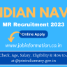 Indian Navy MR Recruitment 2023 Apply Online for Post Check, Age, Salary, Eligibility & How to Apply at @joinindiannavy.gov.in