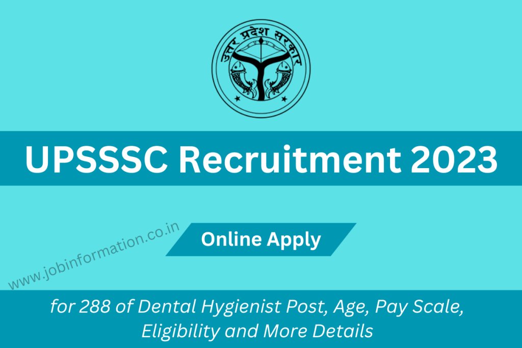 UPSSSC Recruitment 2023 Online Apply for 288 of Dental Hygienist Post, Age, Pay Scale, Eligibility and More Details