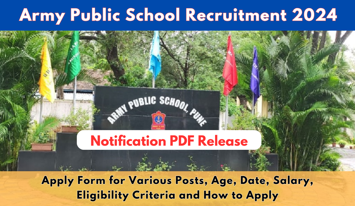 Army Public School Recruitment 2024 Out: Apply Form for Various Posts, Age, Date, Salary, Eligibility Criteria and How to Apply