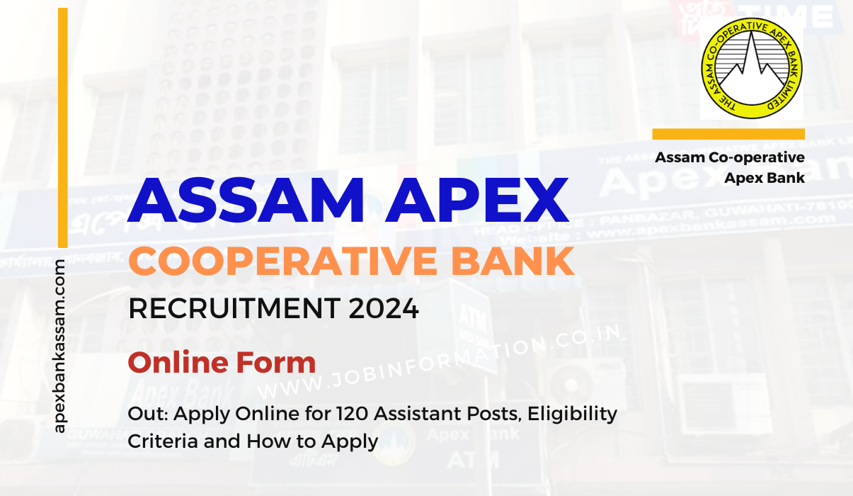 Assam Apex Bank Recruitment 2024 Out: Apply Online for 120 Assistant Posts, Eligibility Criteria and How to Apply