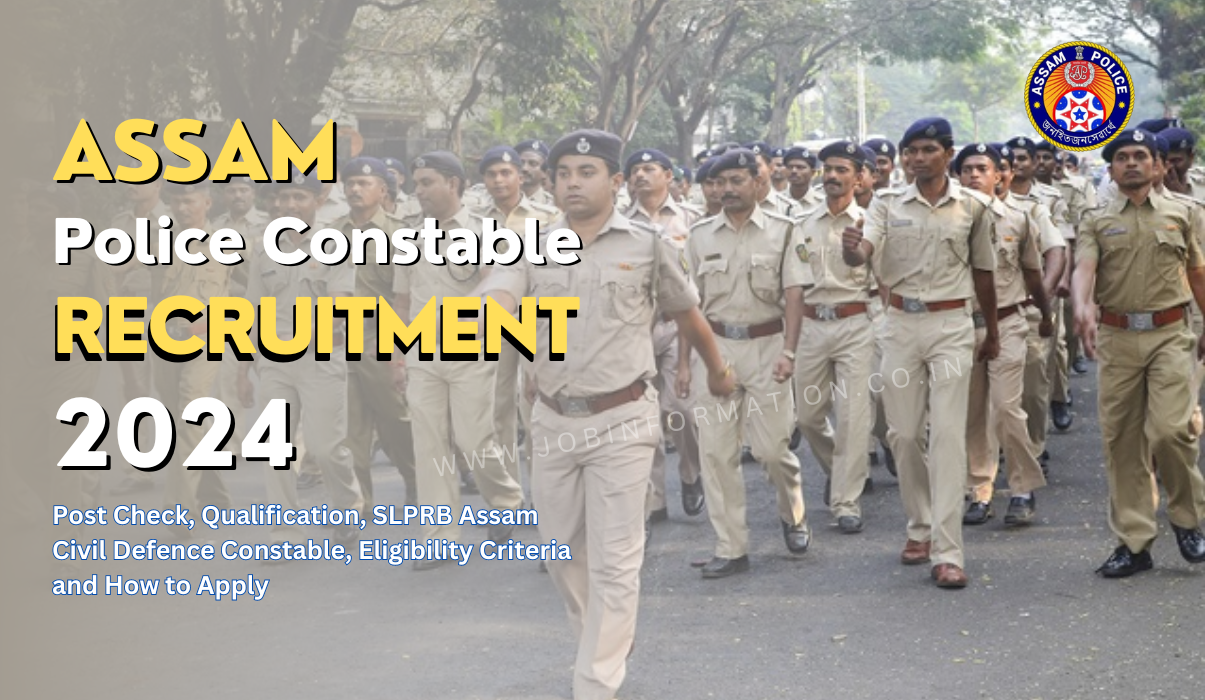 Assam Police Constable Recruitment 2024 PDF, Post Check, Qualification, SLPRB Assam Civil Defence Constable, Eligibility Criteria and How to Apply