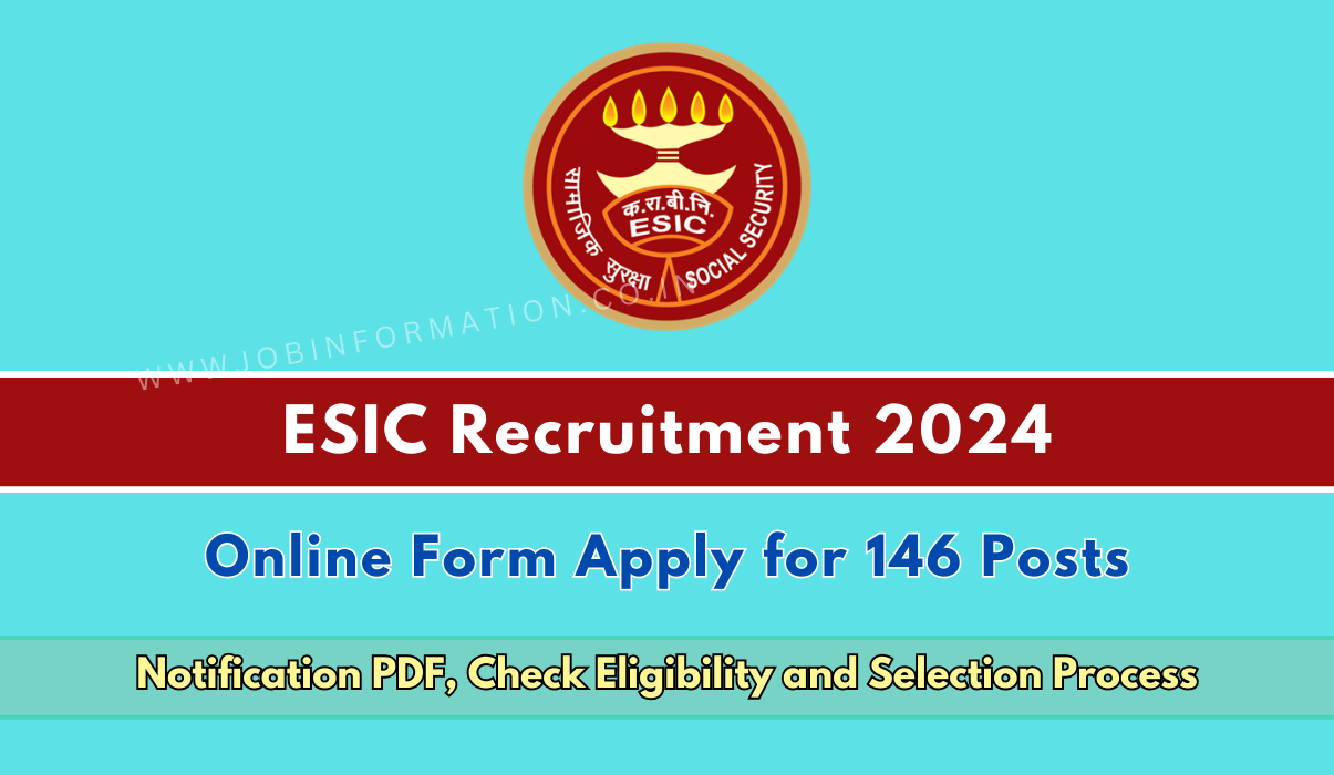 ESIC Recruitment 2024 Notice: Apply Online for 146 Faculty and Other Posts, Check Eligibility and Selection Process
