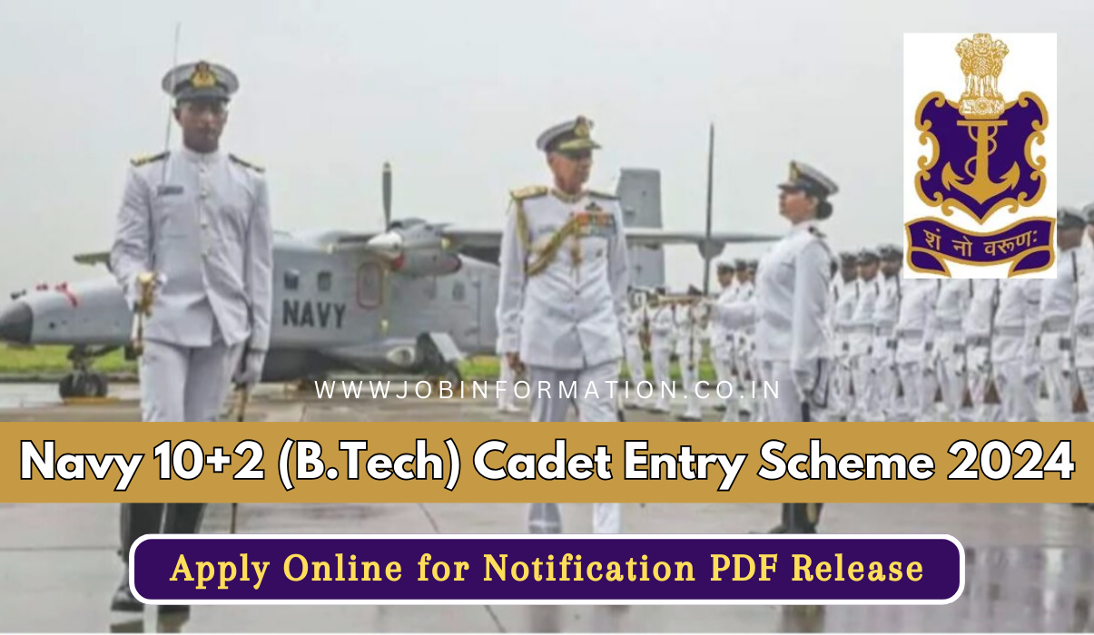 Navy 10+2 (B.Tech) Cadet Entry Scheme 2024 Out: Online Form for Various Post, Eligibility Criteria and How to Apply at @joinindiannavy.gov.in