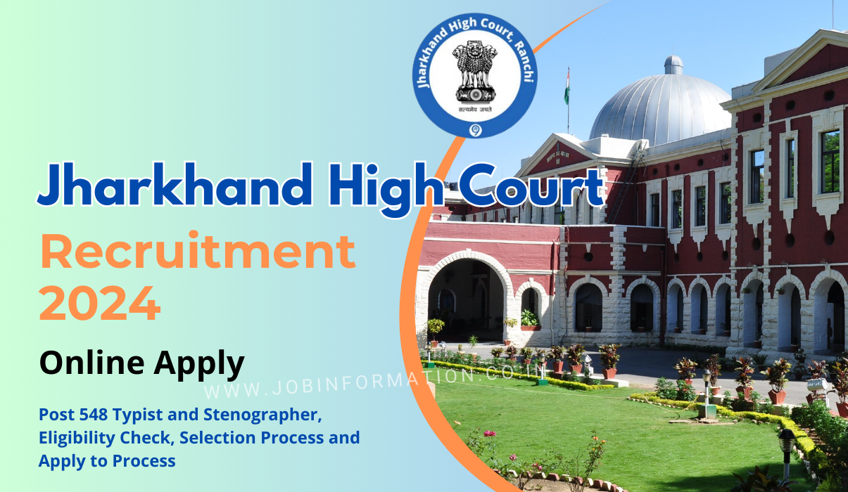 Jharkhand High Court Recruitment 2024 Notice: Post 548 Typist and Stenographer, Eligibility Check, Selection Process and Apply to Process