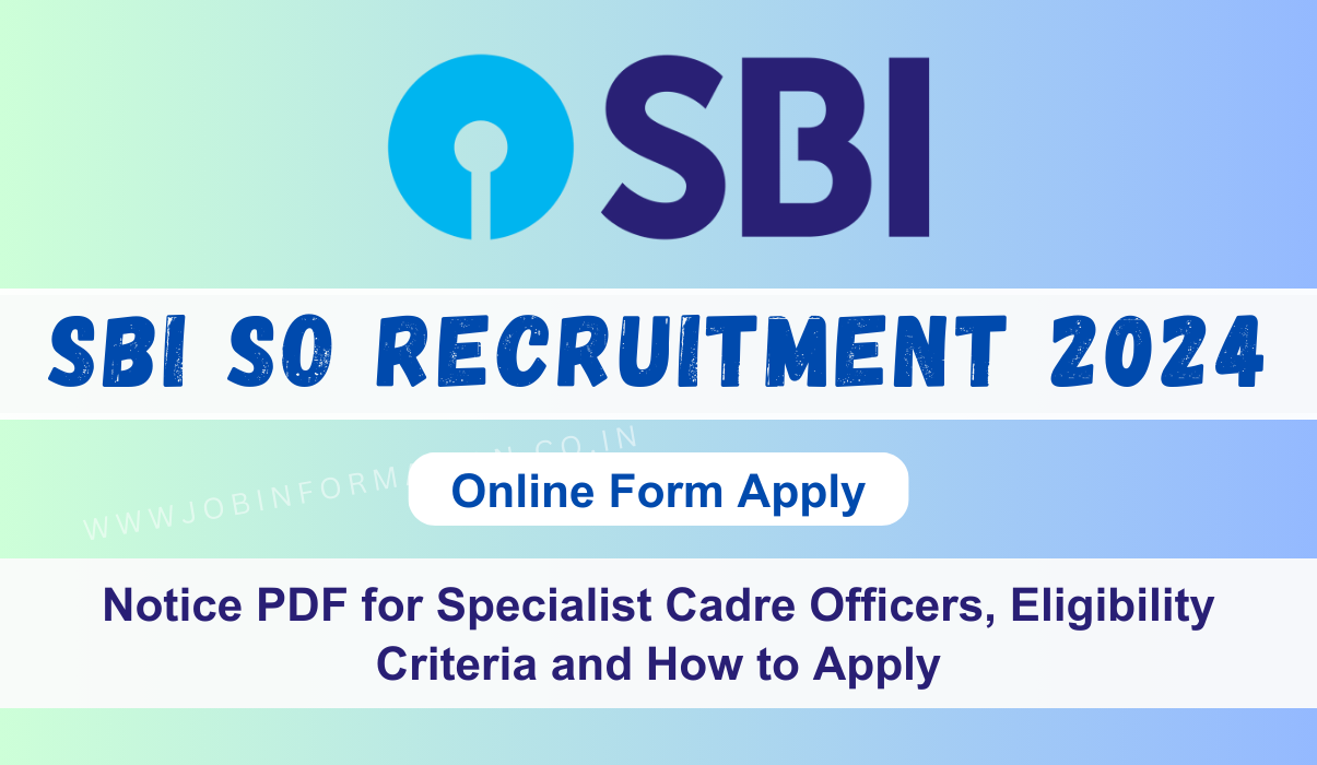 SBI SO Recruitment 2024 Notice: Apply Online Form for Specialist Cadre Officers, Eligibility Criteria and How to Apply