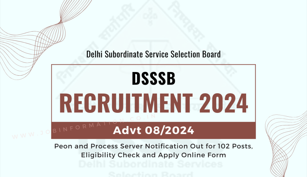 DSSSB Recruitment Advt 08/2024 Peon and Process Server Notification Out for 102 Posts, Eligibility Check and Apply Online Form

