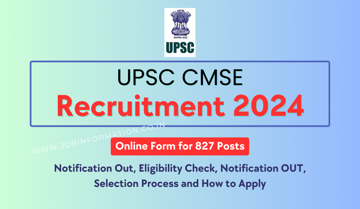 UPSC CMSE Recruitment 2024 PDF: Online for 827 Posts, Eligibility Check, Notification OUT, Selection Process and How to Apply