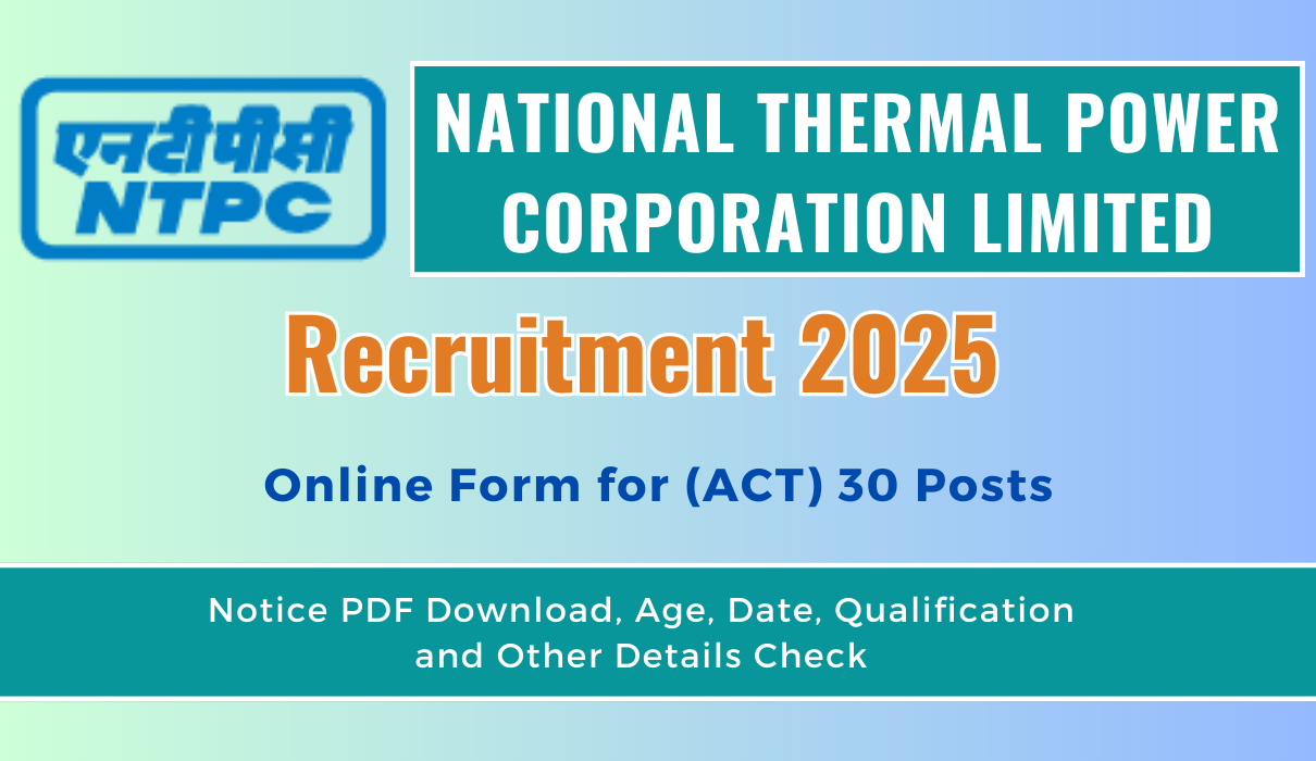 NTPC Recruitment 2025 Notification Out, Online Form and Eligibility Certiera Check